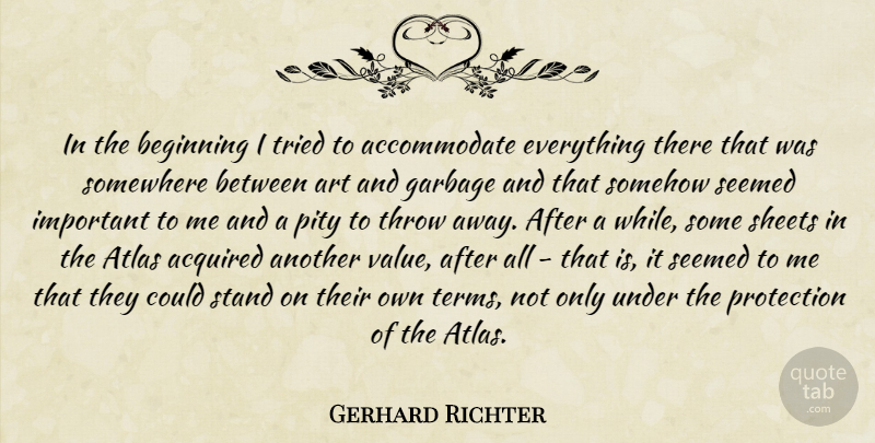 Gerhard Richter Quote About Art, Important, Atlas: In The Beginning I Tried...