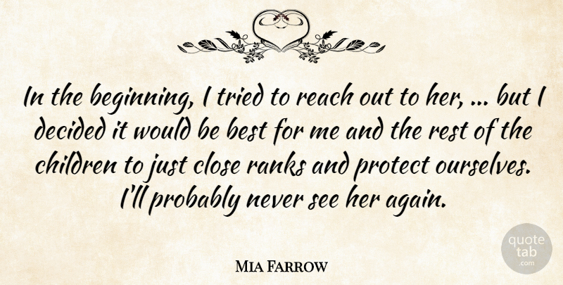 Mia Farrow Quote About Best, Children, Close, Decided, Protect: In The Beginning I Tried...