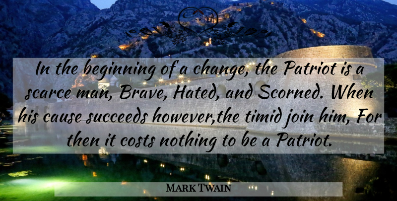Mark Twain Quote About Beginning, Cause, Costs, Join, Patriot: In The Beginning Of A...