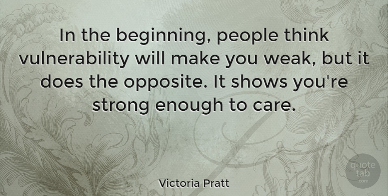 Victoria Pratt Quote About Strong, Thinking, Opposites: In The Beginning People Think...