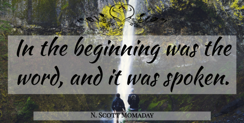 N. Scott Momaday Quote About Bible, Bread Of Life, Creator God: In The Beginning Was The...