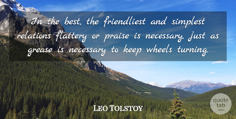 Leo Tolstoy Quote About Grease, Wheels, Flattery: In The Best The Friendliest...