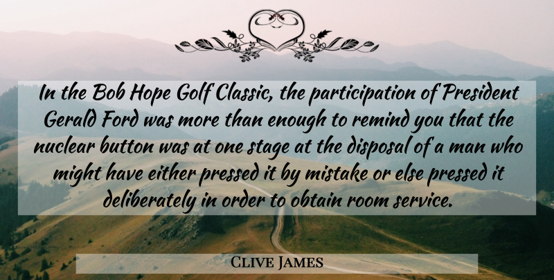Clive James Quote About Mistake, Golf, Men: In The Bob Hope Golf...