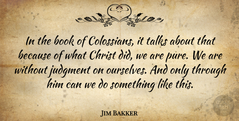 Jim Bakker Quote About Book, Judgment, Christ: In The Book Of Colossians...