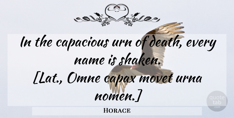 Horace Quote About Death, Names: In The Capacious Urn Of...