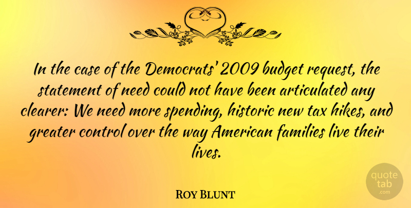 Roy Blunt Quote About Budget, Case, Control, Families, Greater: In The Case Of The...