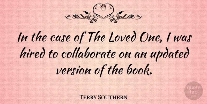 Terry Southern Quote About Book, Loved Ones, Cases: In The Case Of The...