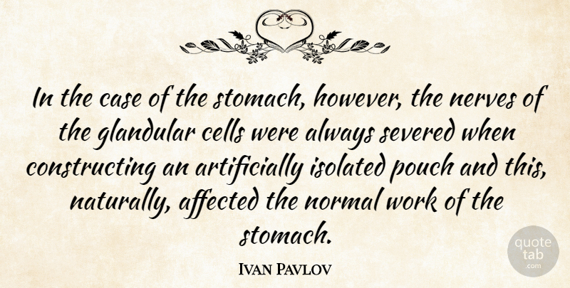 Ivan Pavlov Quote About Cells, Normal, Nerves: In The Case Of The...