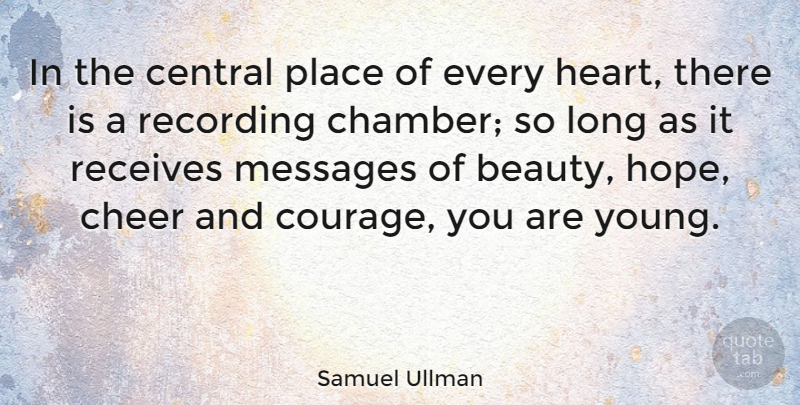 Samuel Ullman Quote About Cheer, Heart, Wrinkles: In The Central Place Of...