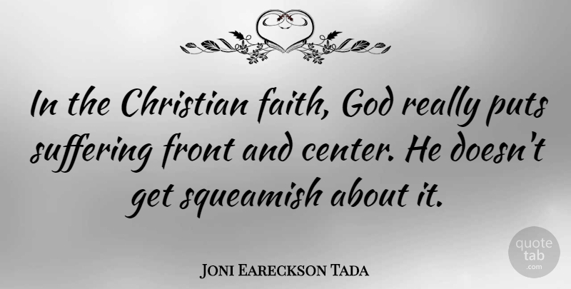 Joni Eareckson Tada Quote About Christian, Suffering, Christian Faith: In The Christian Faith God...