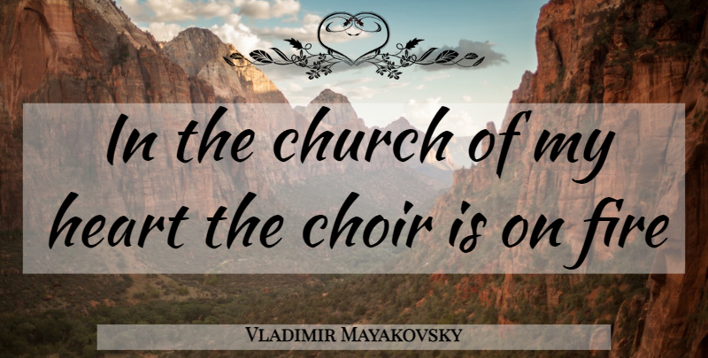 Vladimir Mayakovsky Quote About Heart, Fire, Church: In The Church Of My...