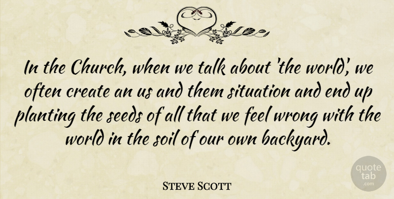 Steve Scott Quote About Church, Culture, World: In The Church When We...