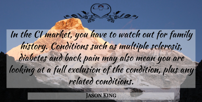 Jason King Quote About Conditions, Diabetes, Exclusion, Family, Full: In The Ci Market You...