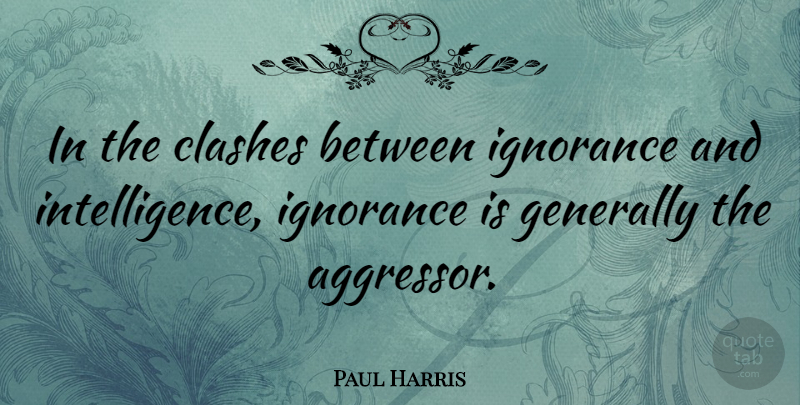 Paul Harris Quote About American Athlete, Generally: In The Clashes Between Ignorance...