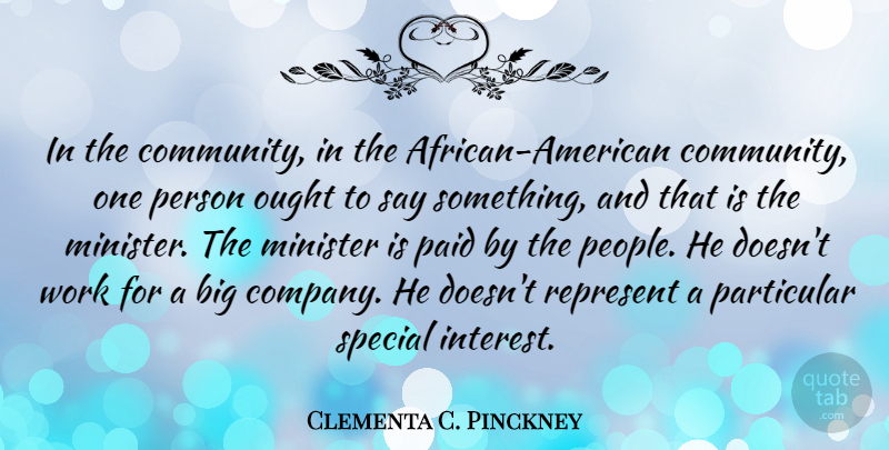 Clementa C. Pinckney Quote About Minister, Ought, Paid, Particular, Represent: In The Community In The...