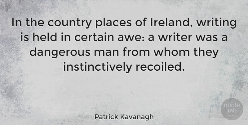 Patrick Kavanagh Quote About Certain, Country, Held, Man, Places: In The Country Places Of...