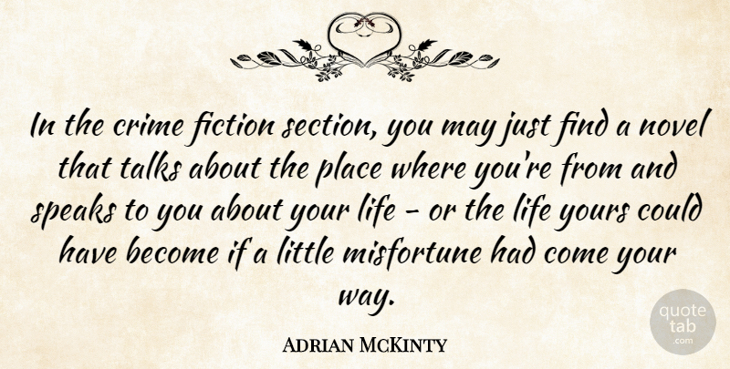 Adrian McKinty Quote About Life, Misfortune, Novel, Speaks, Talks: In The Crime Fiction Section...