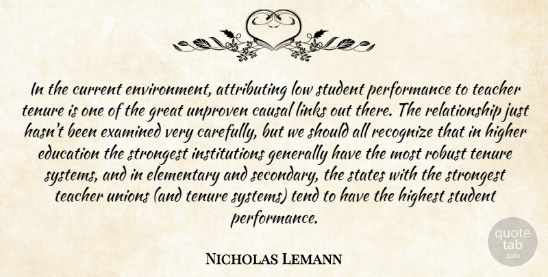 Nicholas Lemann Quote About Teacher, Links, Unions: In The Current Environment Attributing...