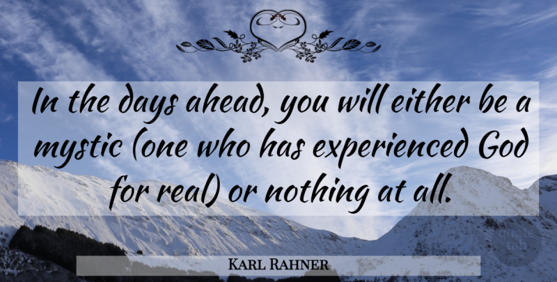 Karl Rahner Quote About Real, Mystic: In The Days Ahead You...