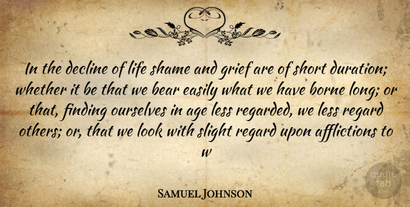 Samuel Johnson Quote About Age, Bear, Borne, Decline, Easily: In The Decline Of Life...