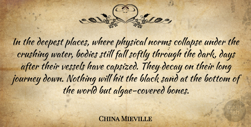 China Mieville Quote About Crush, Fall, Dark: In The Deepest Places Where...