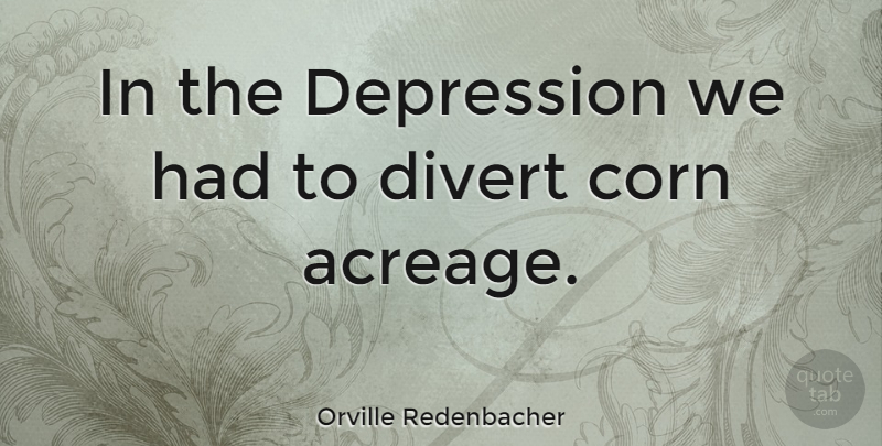 Orville Redenbacher Quote About Corn, Corny: In The Depression We Had...