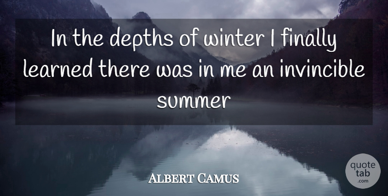 Albert Camus Quote About Depths, Finally, Invincible, Learned, Summer: In The Depths Of Winter...