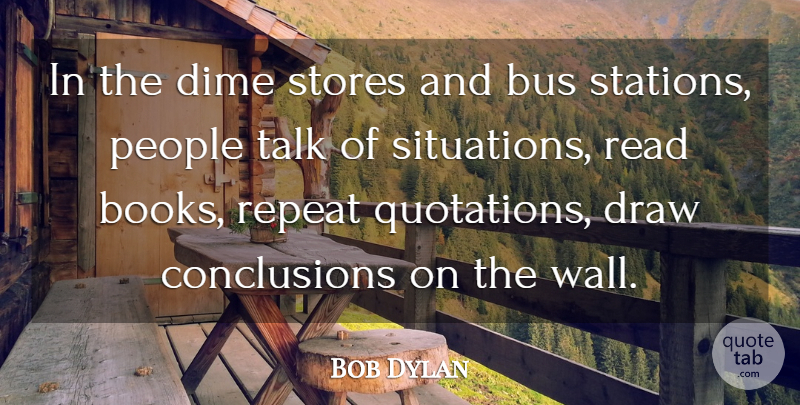 Bob Dylan Quote About Wall, Book, People: In The Dime Stores And...