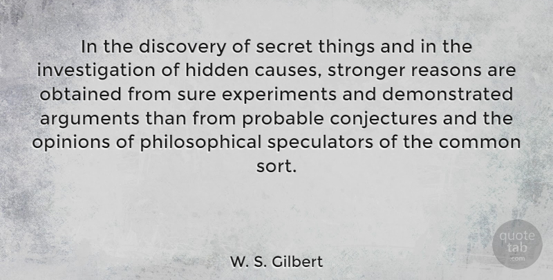 W. S. Gilbert Quote About Philosophical, Discovery, Secret: In The Discovery Of Secret...