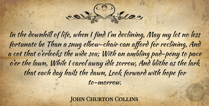 John Churton Collins Quote About Sea, Sorrow, Ponies: In The Downhill Of Life...
