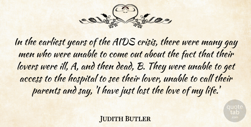 Judith Butler Quote About Access, Aids, Call, Earliest, Fact: In The Earliest Years Of...
