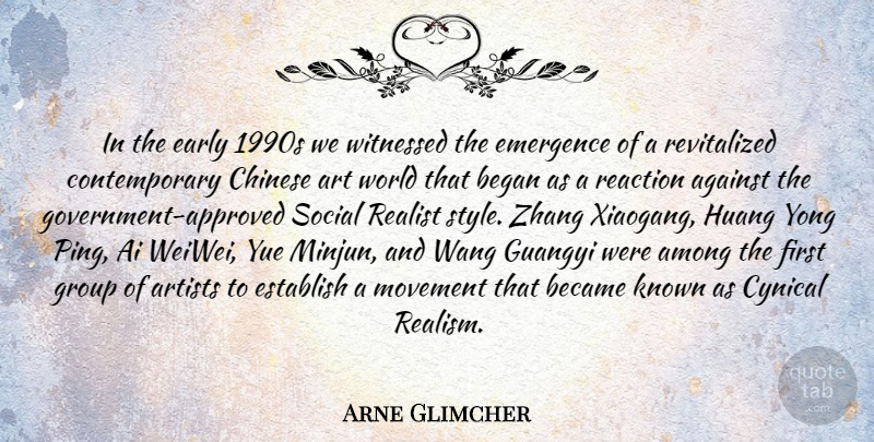 Arne Glimcher Quote About Against, Among, Art, Artists, Became: In The Early 1990s We...