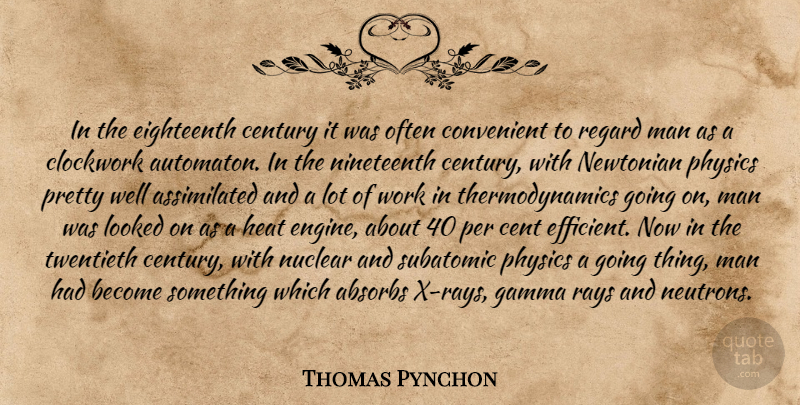Thomas Pynchon Quote About Men, Nuclear, Neutrons: In The Eighteenth Century It...