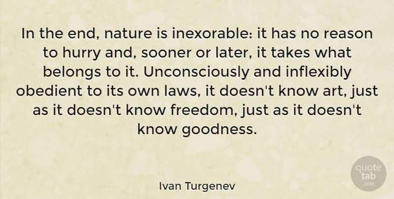 Ivan Turgenev Quote About Art, Law, Reason: In The End Nature Is...