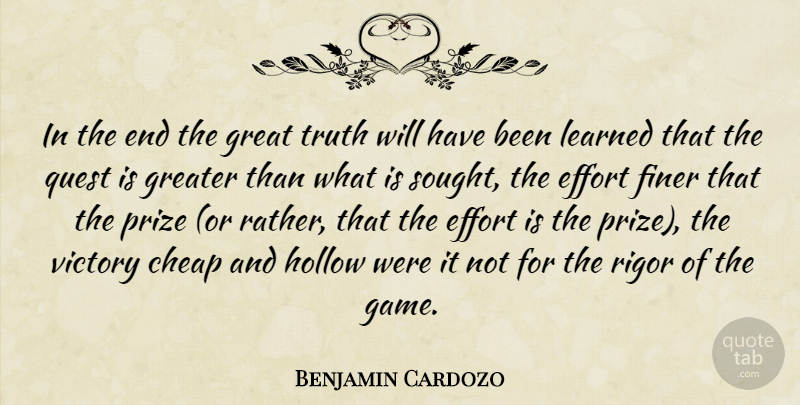 Benjamin Cardozo Quote About Games, Effort, Victory: In The End The Great...