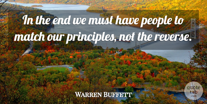 Warren Buffett Quote About People, Principles, Ends: In The End We Must...