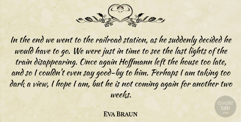 Eva Braun Quote About Again, Coming, Dark, Decided, Hope: In The End We Went...
