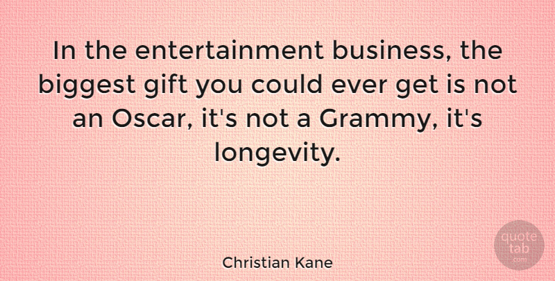 Christian Kane Quote About Oscars, Entertainment, Longevity: In The Entertainment Business The...
