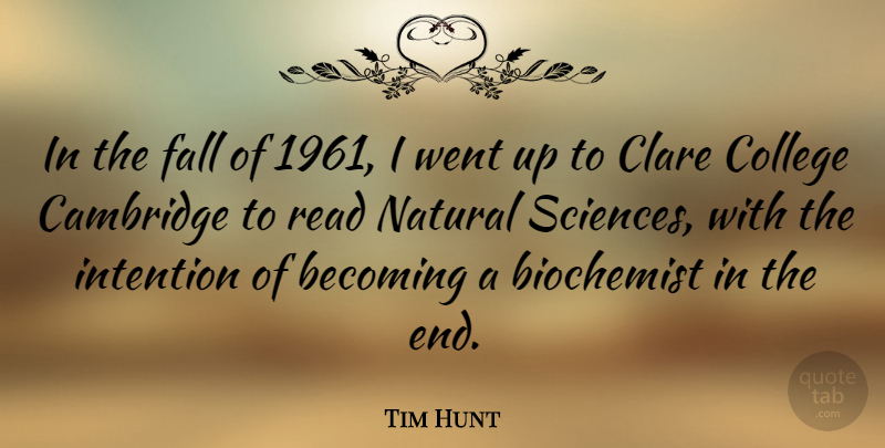 Tim Hunt Quote About Becoming, Cambridge, Intention: In The Fall Of 1961...