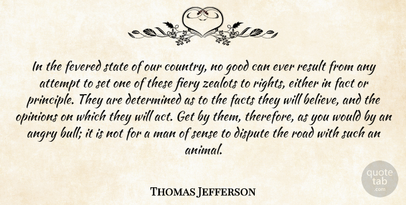 Thomas Jefferson Quote About Country, Believe, Animal: In The Fevered State Of...