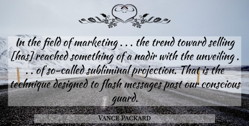 Vance Packard Quote About Past, Marketing, Unveiling: In The Field Of Marketing...