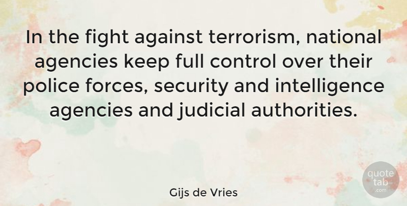 Gijs de Vries Quote About Fighting, Agency, Police: In The Fight Against Terrorism...