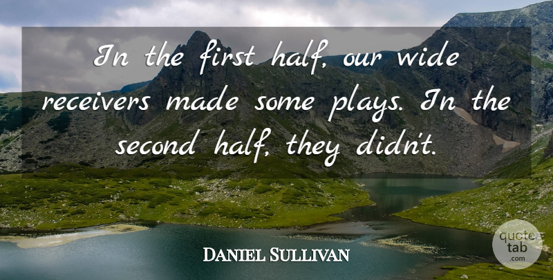 Daniel Sullivan Quote About Second, Wide: In The First Half Our...