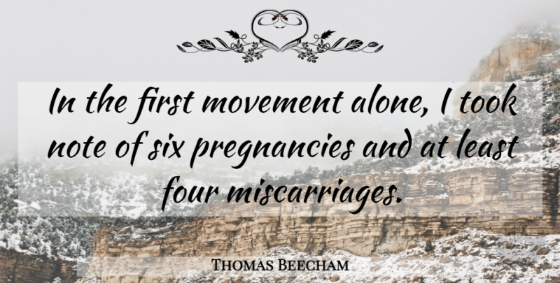 Thomas Beecham Quote About Pregnancy, Miscarriage, Musical: In The First Movement Alone...