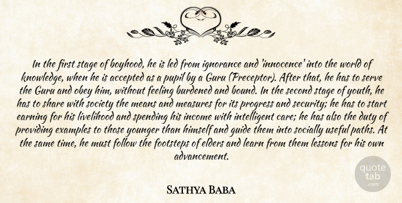 Sathya Baba Quote About Accepted, Burdened, Duty, Earning, Elders: In The First Stage Of...