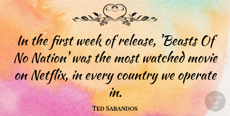 Ted Sarandos Quote About Country, Operate, Watched: In The First Week Of...