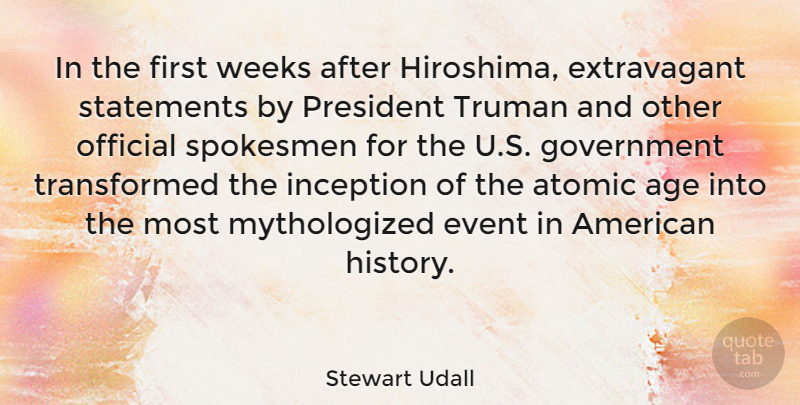 Stewart Udall Quote About Age, Atomic, Event, Government, History: In The First Weeks After...