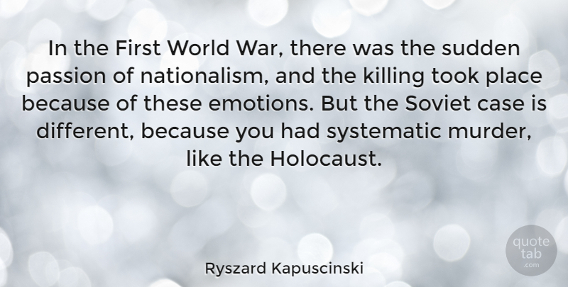 Ryszard Kapuscinski Quote About War, Passion, Holocaust: In The First World War...