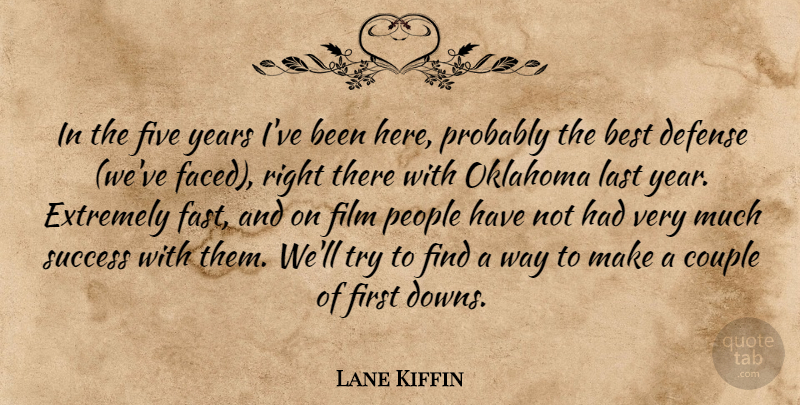 Lane Kiffin Quote About Best, Couple, Defense, Extremely, Five: In The Five Years Ive...