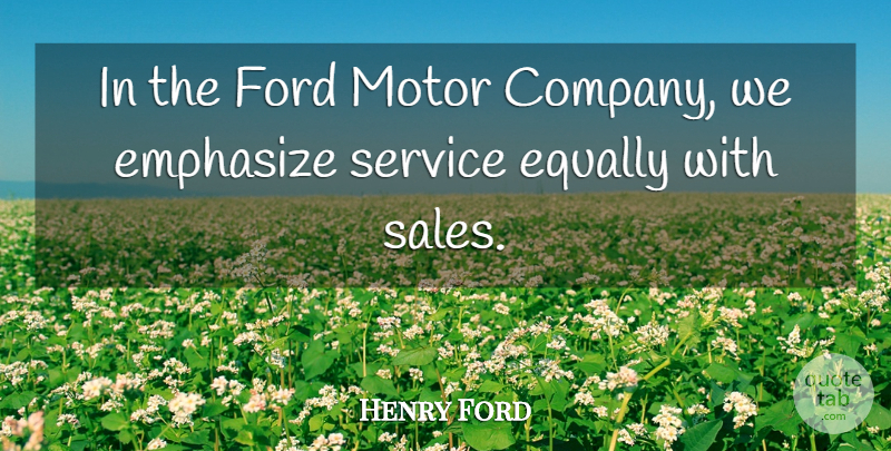 Henry Ford Quote About Business, Company, Ford Motor: In The Ford Motor Company...